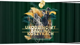 Urodzinowy Raut na Koszykach Styl życia, LIFESTYLE - Od 20 do 22 października Hala Koszyki, świętując swoje 1 urodziny, przeniesie się w czasie do niezwykłego okresu międzywojennego! Wiele atrakcji będzie czekać na Gości!