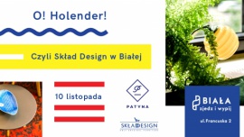 O! Holender! 10 listopada Patyna przedstawia Skład Design w Białej