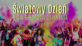 Dzisiaj obchodzimy Światowy Dzień Bicia Rekordów